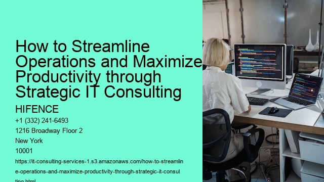 How to Streamline Operations and Maximize Productivity through Strategic IT Consulting