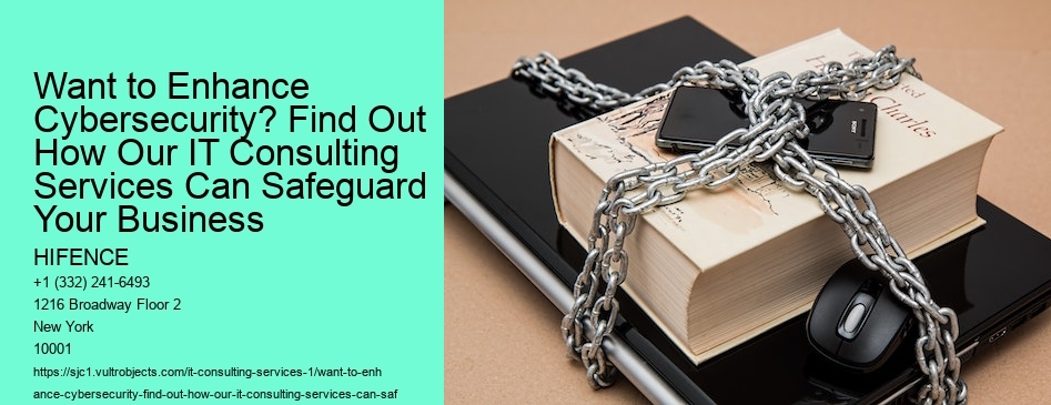 Want to Enhance Cybersecurity? Find Out How Our IT Consulting Services Can Safeguard Your Business